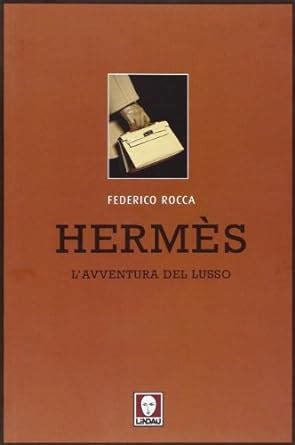 hermes l'avventura del lusso rocca libro usato|Amazon.it: Hermès. L'avventura del lusso .